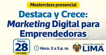  Masterclass presencial: "Destaca y crece: marketing digital para emprendedoras" de la Municipalidad de Lima