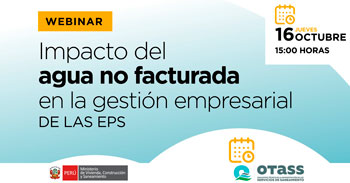  Webinar virtual "Impacto del agua no facturada en la gestión empresarial de las EPS" del OTASS