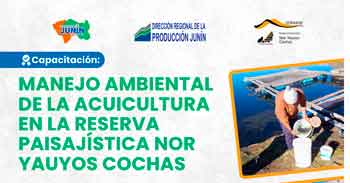  Capacitación presencial "Manejo ambiental de la acuicultura en la reserva paisajística ñor yauyos cochas"