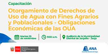  Capacitación presencial "Otorgamiento de Derechos de Uso de Agua con Fines Agrarios y Poblacionales  - (OUA)" 