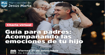  Charla virtual "Guía para padres: Acompañando las emociones de tu hijo" de la Municipalidad de Jesús María