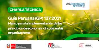   Charla online uía Peruana GP 127:2021. Marco para la implementación de los principios de economía circular