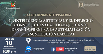  Conferencia internacional "La inteligencia artificial y el derecho constitucional al trabajo digno" de TC