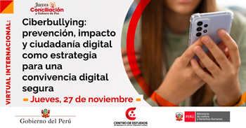  Conferencia online "Jueves de Conciliación y Cultura de Paz: Ciberbullying" del MINJUSDH