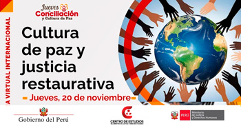  Conferencia online "Jueves de Conciliación y Cultura de Paz: cultura de paz y justicia restaurativa" MINJUSDH