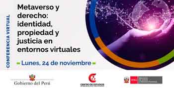  Conferencia online "Metaverso y derecho: Identidad, propiedad y justicia en entornos virtuales" MINJUSDH