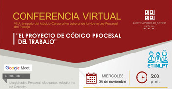  Conferencia online "El Proyecto de Código Procesal del Trabajo" de la Corte Superior de Justicia de Piura