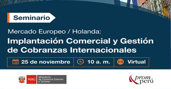  Seminario virtual Mercado Europeo / Holanda: Implantación Comercial y Gestión de Cobranzas Internacionales del PromPerú