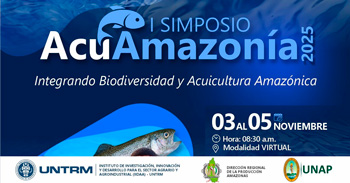  Simposio AcuAmazonía 2025 online "Integrando Biodiversidad y Acuicultura Amazónica " de la UNTRM