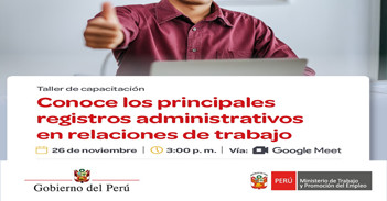  Taller de Capacitación online Conoce los principales registros administrativos en relaciones de trabajo del MTPE