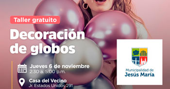  Taller presencial gratis "Decoración con globos" de la Municipalidad de Jesús María