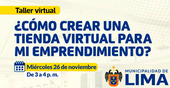  Taller online "¿Cómo crear una tienda virtual para mi emprendimiento?" de la Municipalidad de lima