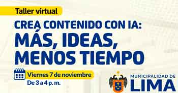  Taller online "Crea contenido con IA: mas, ideas, menos tiempo" de la Municipalidad de Lima