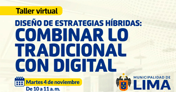  Taller online Diseño de estrategias híbridas: combinar lo tradicional con digital de la Municipalidad de Lima
