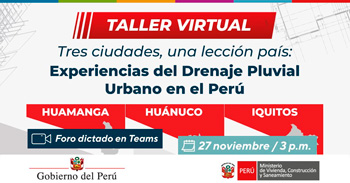 Taller virtual "Tres ciudades, una lección país: Experiencias del Drenaje Pluvial Urbano en el Perú"