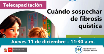 Capacitación online "Cuándo sospechar de fibrosis quística" del Hospital Nacional Cayetano Heredia