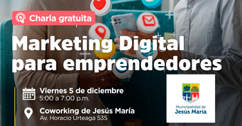  Charla presencial gratis "Marketing Digital para Emprendedores" de la Municipalidad de Jesús María
