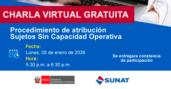  Charla online "Procedimiento de atribución - Sujetos Sin Capacidad Operativa" de la SUNAT