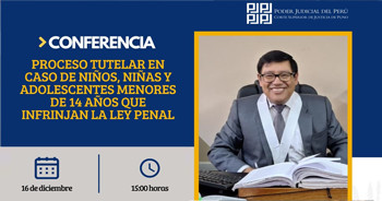 Conferencia virtual Proceso tutelar en caso de niños, niñas y adolescentes menores de 14 años que infrinjan la ley