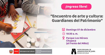 Evento presencial "Encuentro de Arte y Cultura: Guardianes del Patrimonio" del Cultura Junín