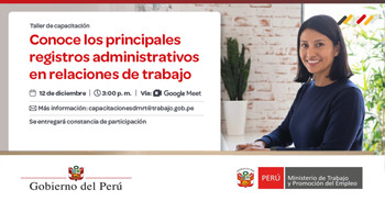  Taller de Capacitación online Conoce los principales registros administrativos en relaciones de trabajo del MTPE