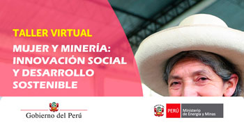  Taller online "Mujer y minería - innovación social y desarrollo sostenible" del MINEM