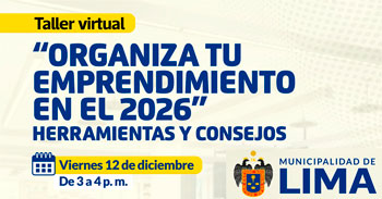  Taller online "Organiza tu emprendimiento en el 2026. Herramientas y consejos" de la Municipalidad de lima