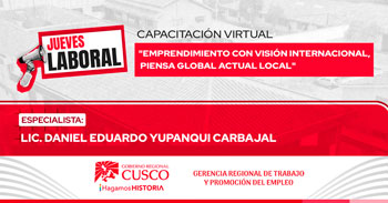  Capacitación gratis "Emprendimiento con visión internacional, piensa global actual local" de la GRTPE Cusco 