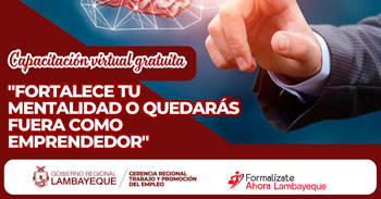  Capacitación online gratis "Fortalece tu mentalidad o quedarás fuera como emprendedor" GRTPE Lambayeque
