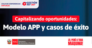  Conferencia virtual: "Capitalizando oportunidades: Modelo APP y casos de éxito" del MEF