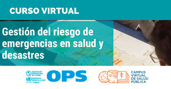  Curso online gratis "Gestión del riesgo de emergencias en salud y desastres" de la (OPS)