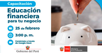  Capacitación virtual "Educación financiera para tu negocio" de Produce