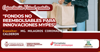  Capacitación online gratis "Acceso a fondos no reembolsables para Mypes" GRTPE Lambayeque