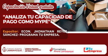  Capacitación online gratis "Analiza Tu Capacidad De Pago Como Mype"  de la GRTPE Lambayeque