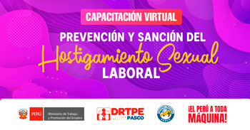  Capacitación online gratis "Prevención y Sanción del Hostigamiento Sexual Laboral," de la DRTPE Pasco