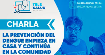  Charla virtual  "La prevención del dengue empieza en casa y continúa en la comunidad" de la Diresa Lima