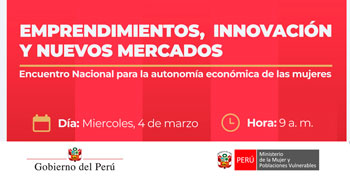 Evento presencial "Emprendimientos, Innovación y Nuevos Mercados" del MIMP