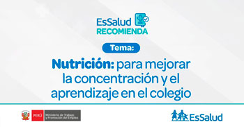  Evento online "Nutrición: para mejorar la concentración y el aprendizaje en el colegio" del EsSalud