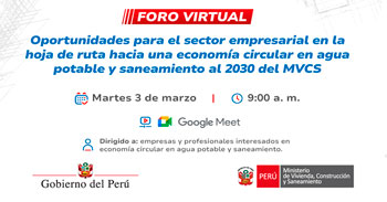  Foro virtual: “Oportunidades Empresariales hacia la Economía Circular en Agua y Saneamiento al 2030”