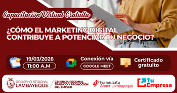  Capacitación online gratis "¿Cómo el marketing digital contribuye a potenciar tu negocio?" GRTPE Lambayeque