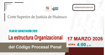  Capacitación online "La estructura Organizacional del Código Procesal Penal" de la Corte Superior de Huánuco
