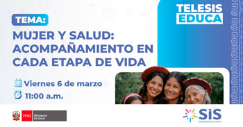  Capacitación online "Mujer y salud: Acompañamiento en cada etapa de vida" del Seguro Integral de Salud