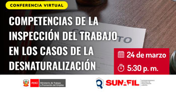  Conferencia online "Competencias de la Inspección del Trabajo en los casos de desnaturalización" de la Sunafil