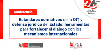  Conferencia online "Estándares normativos de la OIT y defensa jurídica del Estado:" de la PGE
