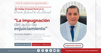  Conferencia online "La impugnación del auto de enjuiciamiento" de la Corte Superior de Justicia de La Libertad