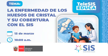  Evento online: "La enfermedad de los huesos de cristal y su cobertura con el SIS" del Seguro Integral de Salud