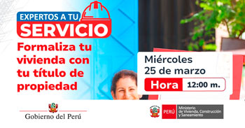  Evento online de “Formaliza tu vivienda con tu título de propiedad” del Ministerio de Vivienda Perú