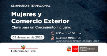  Seminario presencial "Mujeres y Comercio Exterior: Clave para un Crecimiento Inclusivo" del Mincetur Perú