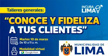  Taller online: "Conoce y fideliza a tus clientes" de la Municipalidad de Lima