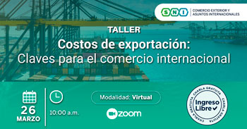  Taller online gratis "Costos de Exportación – Claves para el comercio internacional" de la SNI